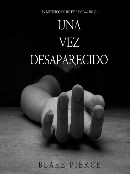 Title details for Una Vez Desaparecido by Blake Pierce - Available